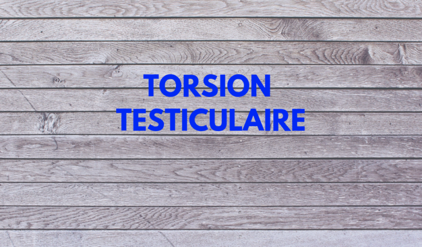 TORSION TESTICULAIRE
